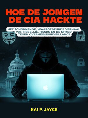 cover image of Hoe de Jongen de CIA Hackte